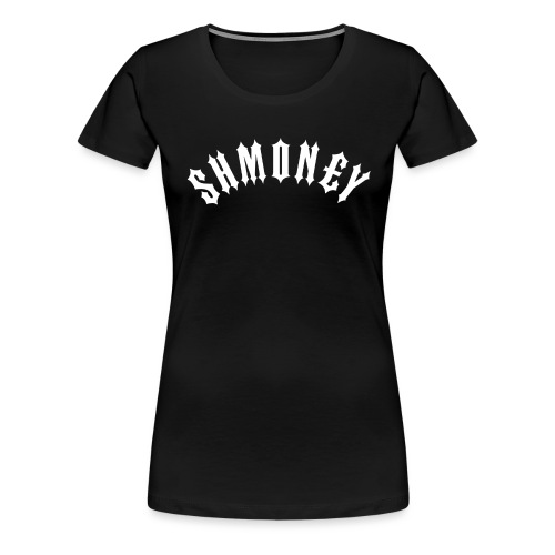 Shmoney - Women's Premium T-Shirt