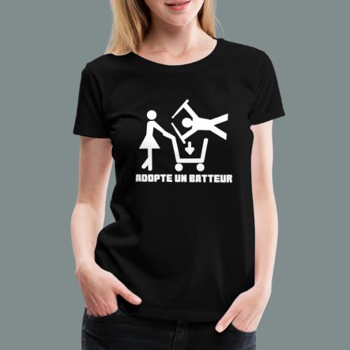 Adopte un batteur - idee cadeau batterie - T-shirt Premium Femme