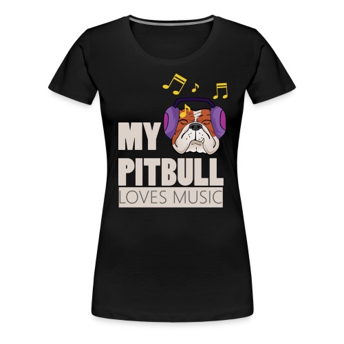 Pitbull loves music - Women's Premium T-Shirt