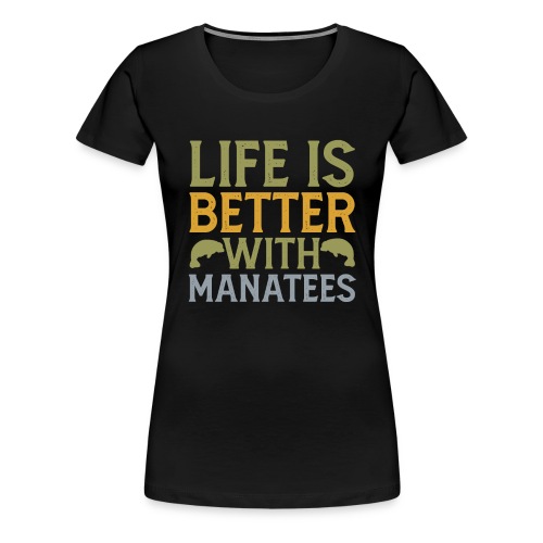 Life is Better with Manatees Zoologe Forschung - Frauen Premium T-Shirt
