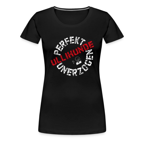 Perfekt unerzogen - Frauen Premium T-Shirt