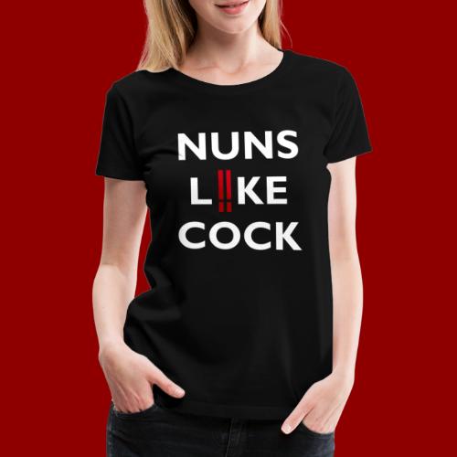 Nuns Like C*ck - Women's Premium T-Shirt