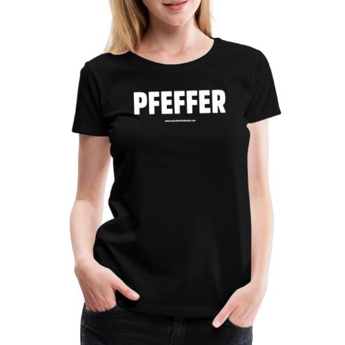 „PFEFFER“ - Frauen Premium T-Shirt