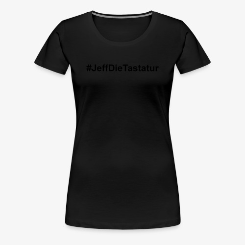 hashtag jeffdietastatur schwarz - Frauen Premium T-Shirt