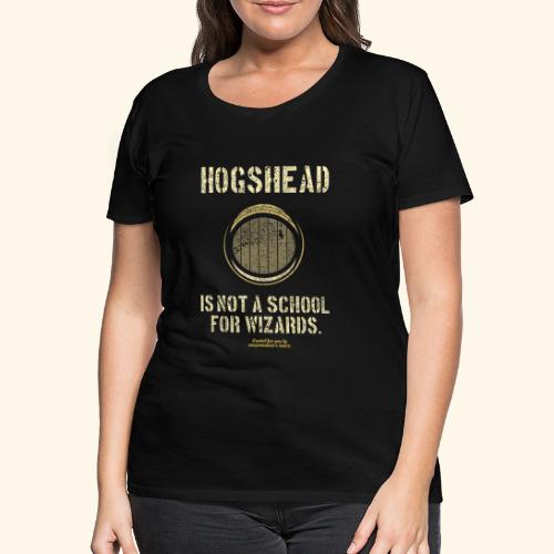 Hogshead Is Not A School For Wizards - Frauen Premium T-Shirt