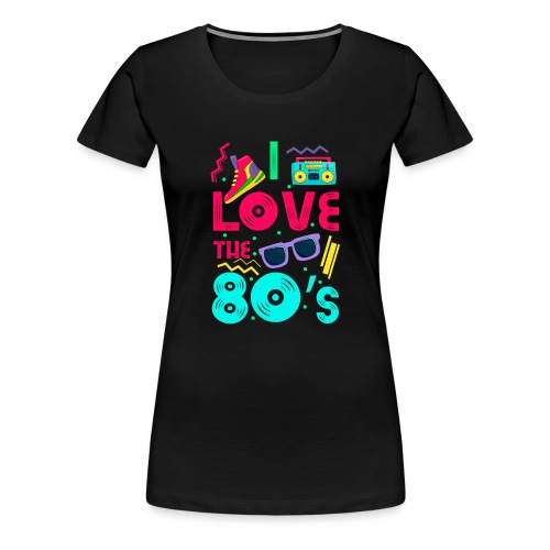 I love the 80s - cool and crazy - Frauen Premium T-Shirt