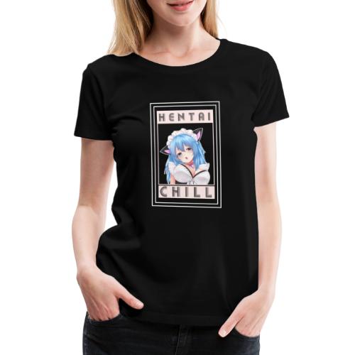 Hentai and Chill - Frauen Premium T-Shirt