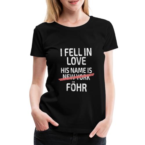 FÖHR Liebe Insel Föhr Nordsee Nordseeinsel Föhr - Frauen Premium T-Shirt