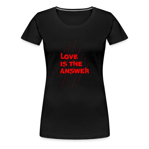 Love is the answer - Maglietta Premium da donna