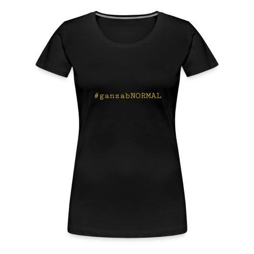 #ganzabNORMAL_Classic - Frauen Premium T-Shirt
