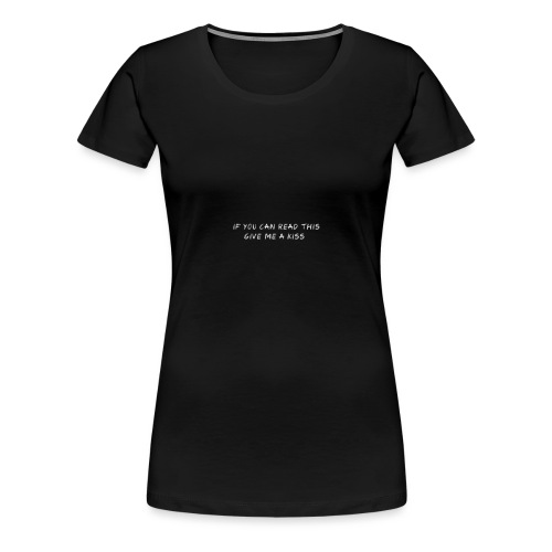 SI VOUS POUVEZ LU, DONNEZ-MOI - T-shirt Premium Femme