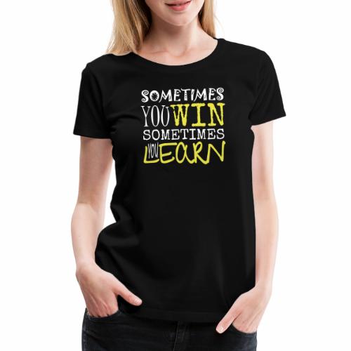 SOMETIMES - Frauen Premium T-Shirt