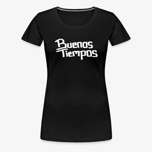 Buenos Tiempos - Naisten premium t-paita