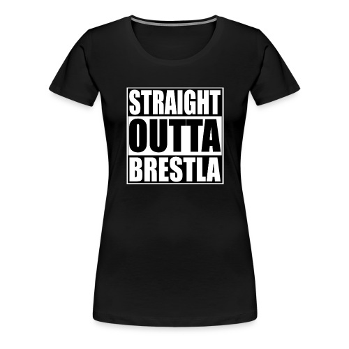 STRAIGHTOUTTABRESTLA jpg - Women's Premium T-Shirt