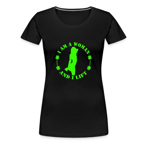 I am a woman and I lift green - Women's Premium T-Shirt