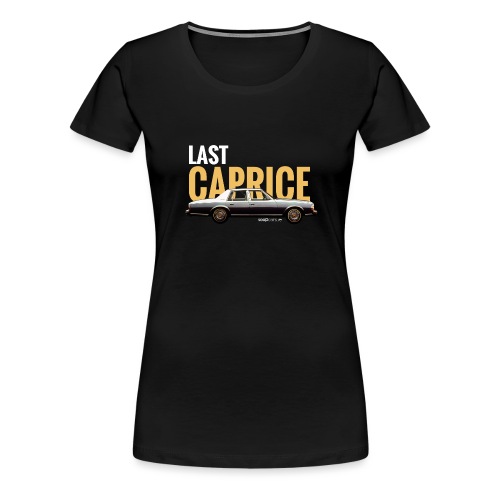 Last caprice* - T-shirt Premium Femme
