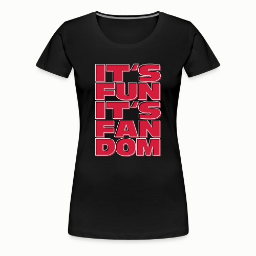 It's Fun (free color choice) - Women's Premium T-Shirt