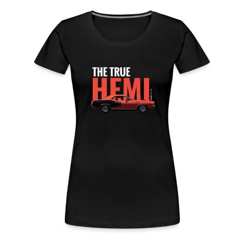 The true Hemi* - T-shirt Premium Femme