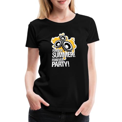 Für immer Sommer, für immer Party! - Frauen Premium T-Shirt