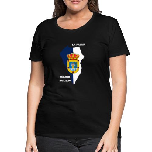 La Palma Insel Urlaub Holiday - Frauen Premium T-Shirt