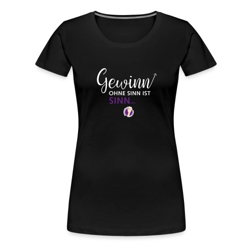Gewinn ohne Sinn - Frauen Premium T-Shirt