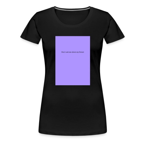 NO FUTURE - T-shirt Premium Femme