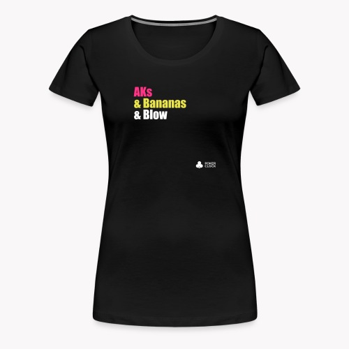AKs & Bananas & Blow - Frauen Premium T-Shirt
