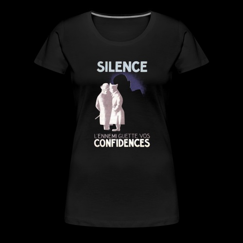 SiLENCE.. on vous écoute! (Style 1) - T-shirt Premium Femme