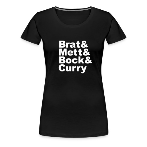 Brat & Mett & Bock & Curry Girlshirt - Frauen Premium T-Shirt