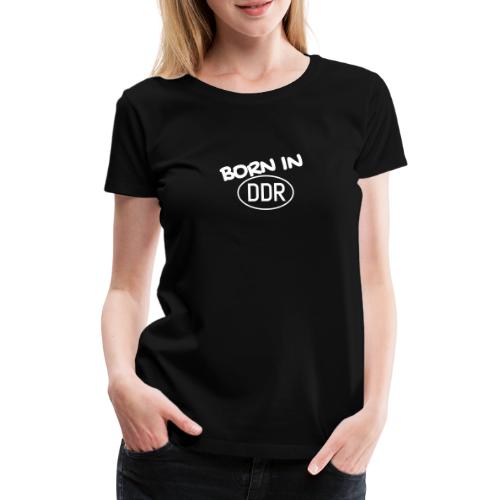 Born in DDR schwarz - Frauen Premium T-Shirt