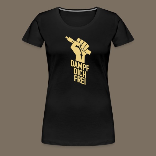 Dampf dich frei - Faust - Frauen Premium T-Shirt