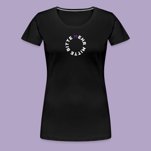 Mehr Mitte Bitte | Julius Raab Stiftung - Frauen Premium T-Shirt