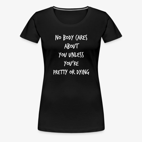Pretty or Dying - Women's Premium T-Shirt