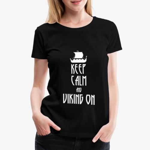 Keep Calm And Viking On - Frauen Premium T-Shirt