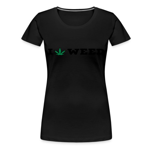 I LOVE WEED - Women's Premium T-Shirt