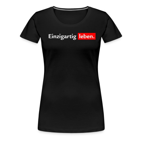 Swiss Life Select | Imagekampagne | Einzigartig - Frauen Premium T-Shirt