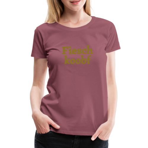 Fieschkoobf (hochdeutsch: Fischkopf) - Frauen Premium T-Shirt