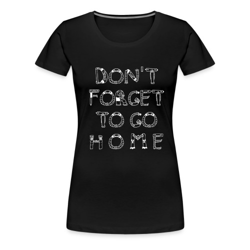 most wanted dont forget - Frauen Premium T-Shirt