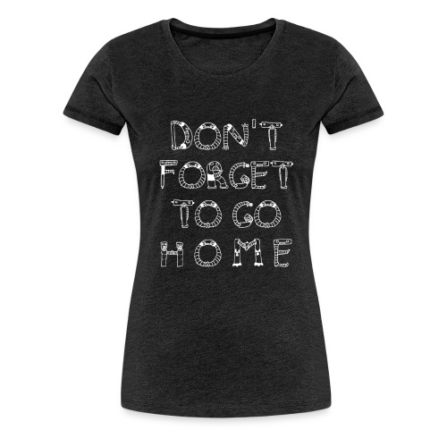 most wanted dont forget - Frauen Premium T-Shirt