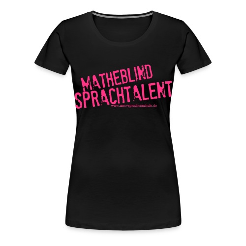 Sprachtalent Matheblind S - Frauen Premium T-Shirt