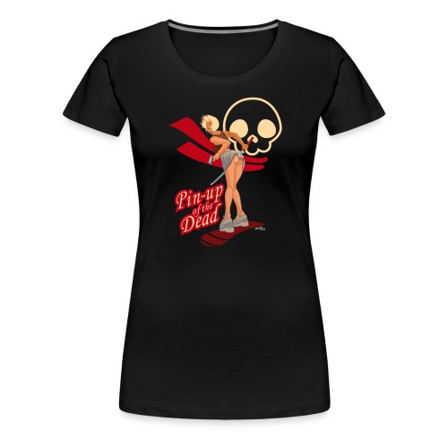 pin up of the dead 4 - T-shirt Premium Femme