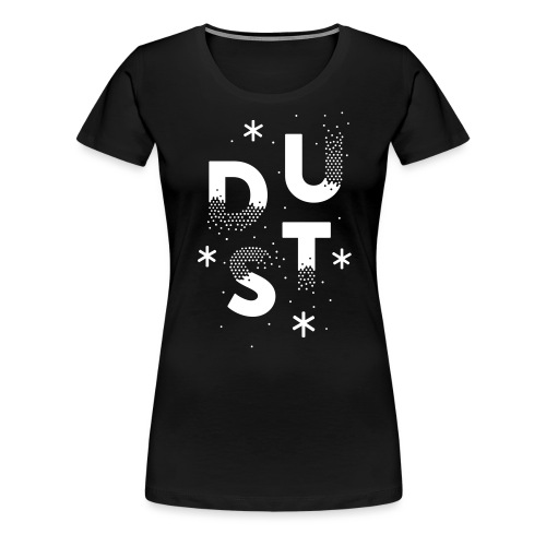 Dust - Frauen Premium T-Shirt