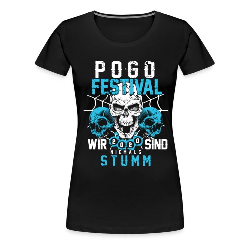 POGO FESTIVAL - Wir sind niemals Stumm ! - Frauen Premium T-Shirt