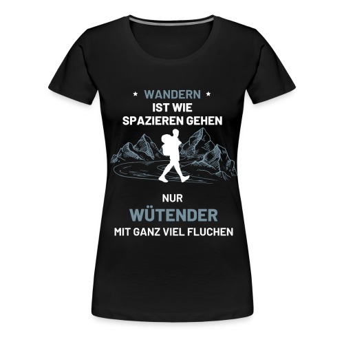 Wandern Wanderer Geschenk Spazieren - Frauen Premium T-Shirt
