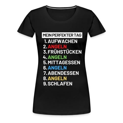 Perfekter Tag Angeln Angler Geschenk - Frauen Premium T-Shirt