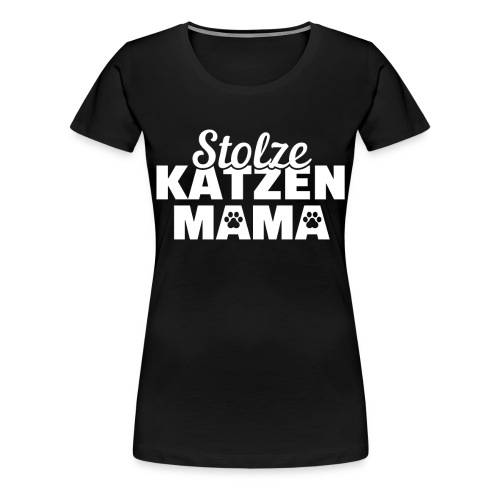 Stolze Katzen Mama Katze Geschenk - Frauen Premium T-Shirt