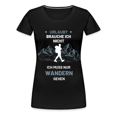 Wandern Wanderer Geschenk trekking - Frauen Premium T-Shirt