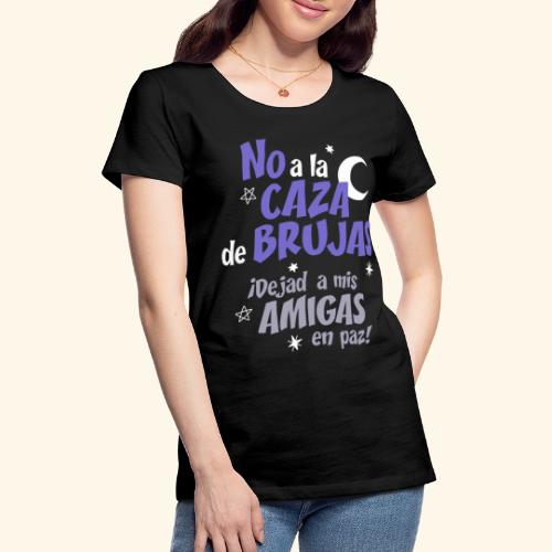 No a la Caza de Brujas - Camiseta premium mujer