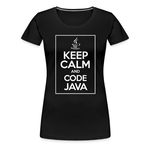 Keep Calm And Code Java - Women's Premium T-Shirt