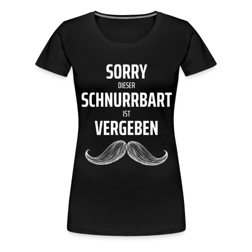 Sorry dieser Schnurrbart ist vergeben - Frauen Premium T-Shirt